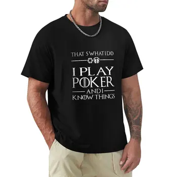 Aš Žaisti Pokerį Ir aš Žinau, Dalykų | pokerio marškinėliai | pokerio dovanos | pokerio aksesuarai | pokerio hoodie | pokerio žaidėjas | pokerio ssh T-Shirt